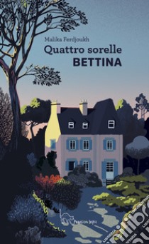 Quattro sorelle. Bettina libro di Ferdjoukh Malika