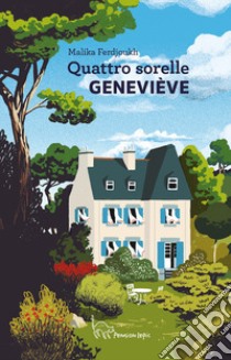 Geneviève. Quattro sorelle. Ediz. illustrata libro di Ferdjoukh Malika