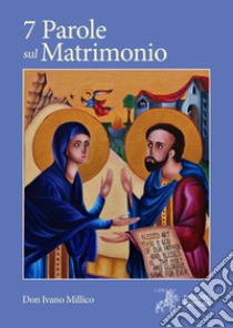 7 parole sul matrimonio libro di Millico Ivano