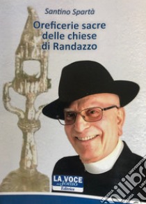 Oreficerie sacre delle chiese di Randazzo libro di Spartà Don Santino