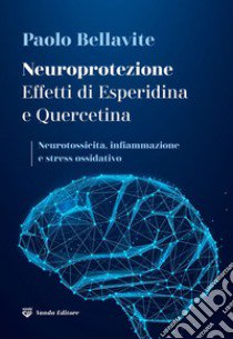 Neuroprotezione. Effetti di esperidina e quercetina libro di Bellavite Paolo