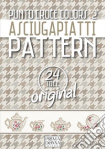 Punto croce colors 2. Asciugapiatti pattern. Ediz. multilingue libro