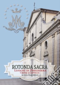 Rotonda sacra. Luoghi di preghiera chiese e cappelle. Vol. 2/1 libro di Nicolao Stefano Antonio (Don)