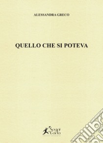 Quello che si poteva libro di Greco Alessandra