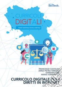 Curricolo digitale per i diritti in Internet. Generazione diritti@scuola digitale libro di Castaldo Francesco; Ferraro Anna Pietra; Piro Gennaro