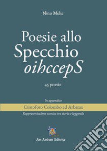 Poesie allo specchio. 45 poesie libro di Melis Nino