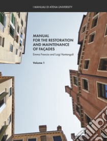 Manual for the restoration and maintenance of façades. Vol. 1 libro di Vantangoli Luigi; Francia Emma