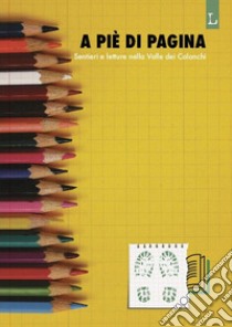 A piè di pagina. Sentieri e letture nella Valle dei Calanchi libro