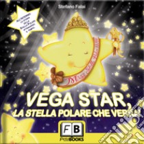 Vega Star. La stella polare che verrà libro di Falai Stefano