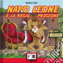 Napo leone e la regal prigione libro di Falai Stefano