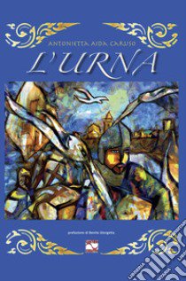 L'urna. Il racconto del trafugamento delle spoglie di san Timoteo libro di Caruso Antonietta Aida