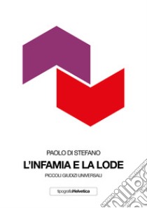 L'infamia e la lode. Piccoli giudizi universali. Nuova ediz. libro di Di Stefano Paolo; Miler M. (cur.)