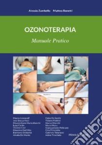 Ozonoterapia. Manuale pratico. Ediz. integrale libro di Zambello Alessio; Bonetti Matteo; Madrigali E. (cur.)