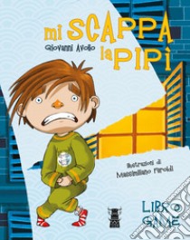 Mi scappa la pipì. Libro game libro di Avolio Giovanni