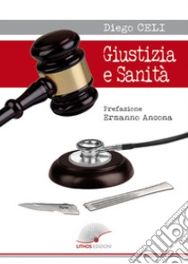 Giustizia e sanità libro di Celi Diego; Bonanno L. G. (cur.); Curseri S. (cur.)