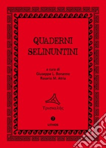 Quaderni Selinuntini libro di Bonanno G. L. (cur.); Atria R. M. (cur.)