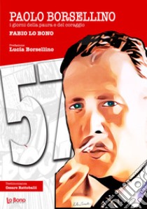 Paolo Borsellino. I giorni della paura e del coraggio libro di Lo Bono Fabio; Lo Bono D. (cur.)