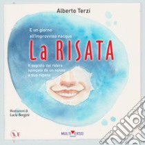 E un giorno all'improvviso nacque la risata. Il segreto del ridere spiegato da un nonno a sua nipote libro di Terzi Alberto; Tumbiolo M. (cur.)