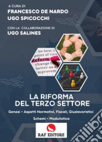 La riforma del terzo settore. Genesi, aspetti normativi, fiscali, giuslavoristici schemi, modulistica libro di De Nardo Francesco; Spicocchi Ugo; Salines Ugo