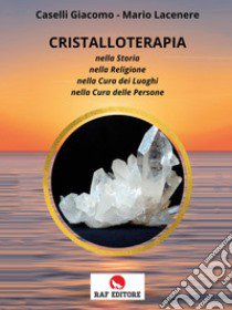 Cristalloterapia libro di Caselli Giacomo; Lacenere Mario