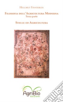 Filosofia dell'agricoltura moderna. Vol. 3: Stelle ed agricoltura libro di Finsterlin Hellmut; Bertaina I. (cur.)