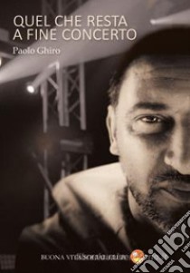 Quel che resta a fine concerto. Nuova ediz. libro di Ghiro Paolo