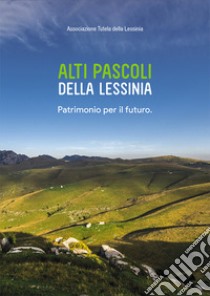 Alti Pascoli della Lessinia. Patrimonio per il futuro. Con CD-ROM libro