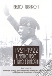 1921-1922. Il biennio nero a Trino e dintorni libro di Ferrarotti Bruno