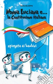 Nonna Luciana e... la Costituzione italiana spiegata ai bambini libro di Delzoppo Silvia