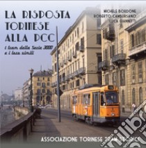 La risposta torinese alla PCC. I tram della serie 3000 e i loro simili. Ediz. illustrata libro di Cambursano Roberto; Bordone Michele; Giannitti Luca