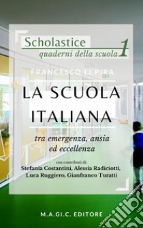 La scuola italiana tra emergenza, ansia ed eccellenza libro di Li Pira Francesco