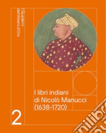 I libri indiani di Nicolò Manucci (1638-1720) libro di Falchetta Piero; Becherini Marta