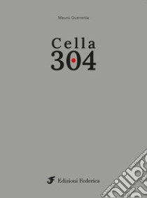 Cella 304 libro di Guerretta Mauro; D'Aliasi L. (cur.)