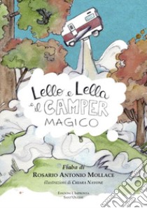 Lello e Lella e il camper magico libro di Mollace Rosario Antonio