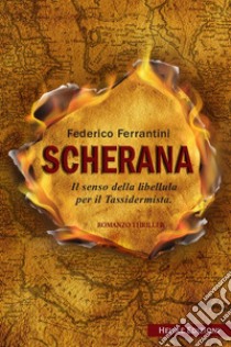 Scherana. Il senso della libellula per il tassidermista libro di Ferrantini Federico