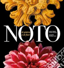 Noto «di pietra e di fiori» libro di Filippini Gianni; Lauretta Cettina