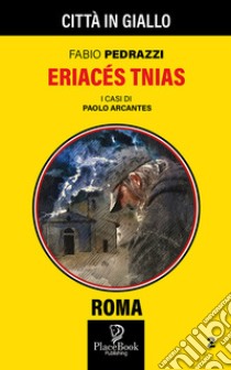 Eriacés Tnias. I casi di Paolo Arcantes. Vol. 2 libro di Pedrazzi Fabio