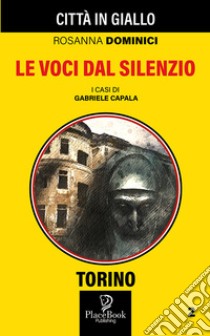 Le voci dal silenzio. I casi di Gabriele Capala. Vol. 2 libro di Dominici Rosanna