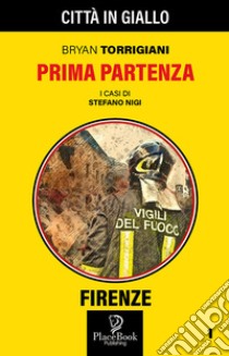 Prima partenza. I casi di Stefano Nigi. Vol. 1 libro di Torrigiani Bryan