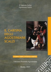 Il carisma degli Agostiniani Scalzi. Ediz. italiana, inglese, portoghese e spagnola libro di Agostiniano scalzo (OAD)