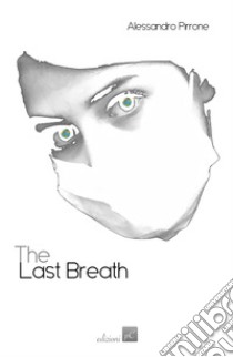 The last breath libro di Pirrone Alessandro