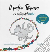 Il polpo Bruno e i colori del mare. Ediz. a colori libro di Pesci Michela; Fuochi Letizia