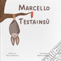 Marcello testainsù. Ediz. a colori libro di Pedrazzi Paolo