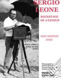 Sergio Leone backstage of a genius. Beyond the set of «Once upon a time in the West». Ediz. italiana e inglese libro di Jarach Daniel