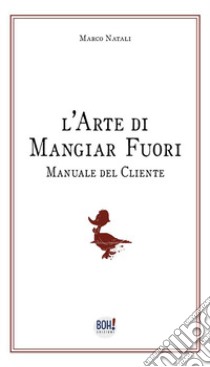 L'arte di mangiar fuori. Manuale del cliente libro di Occca