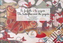 Le farfalle e la pagoda-The butterflies and the pagoda. Ediz. bilingue libro di Agnelli Rosanna; Alessio B. (cur.)