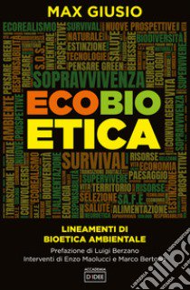 Ecobioetica. Lineamenti di bioetica ambientale libro di Giusio Massimo; Berzano Luigi; Maolucci Enzo