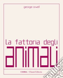 La fattoria degli animali. Ediz. integrale libro di Orwell George