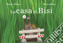 La casa di Bisi. Ediz. illustrata libro di Valerio Federico; Palmieri A. (cur.)