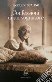 Confessioni di un sognatore libro di Gualino Riccardo